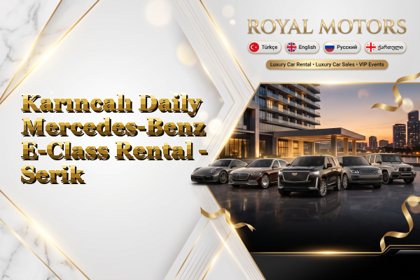 Karıncalı Daily Mercedes-Benz E-Class Rental - Serik