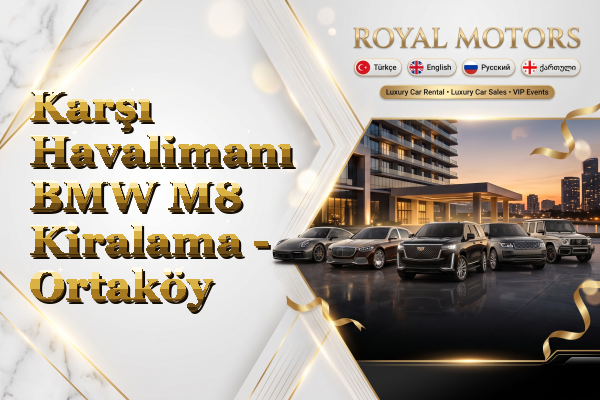 Karşı Havalimanı BMW M8 Kiralama - Ortaköy