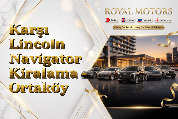 Karşı Lincoln Navigator Kiralama - Ortaköy
