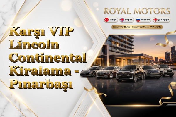 Karşı VIP Lincoln Continental Kiralama - Pınarbaşı