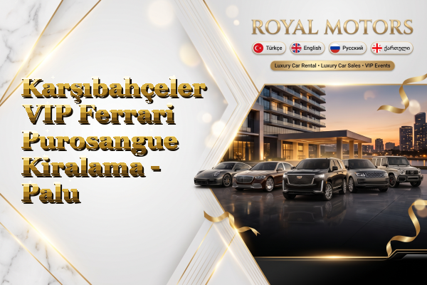 Karşıbahçeler VIP Ferrari Purosangue Kiralama - Palu