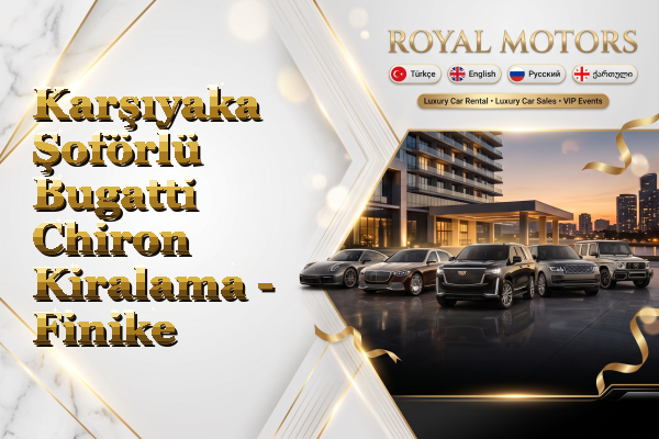 Karşıyaka Şoförlü Bugatti Chiron Kiralama - Finike