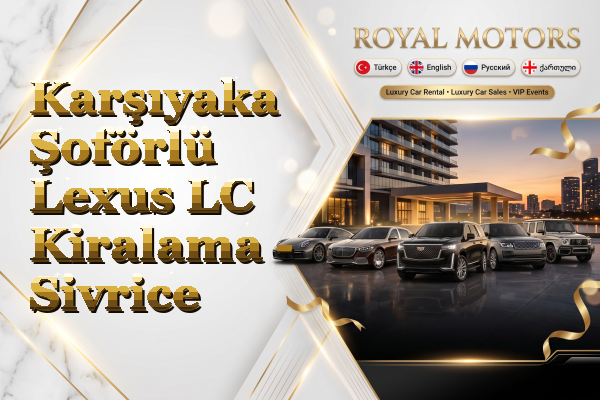 Karşıyaka Şoförlü Lexus LC Kiralama - Sivrice