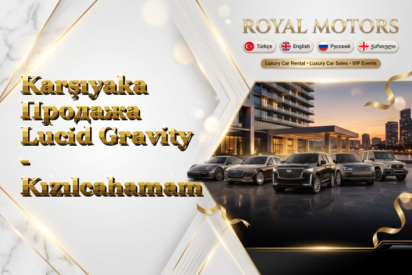 Karşıyaka Продажа Lucid Gravity - Kızılcahamam