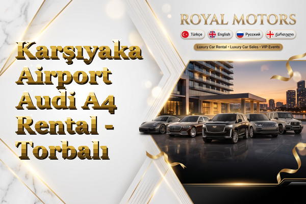 Karşıyaka Airport Audi A4 Rental - Torbalı