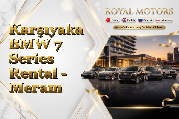 Karşıyaka BMW 7 Series Rental - Meram