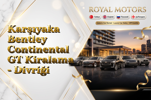 Karşıyaka Bentley Continental GT Kiralama - Divriği