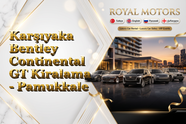 Karşıyaka Bentley Continental GT Kiralama - Pamukkale
