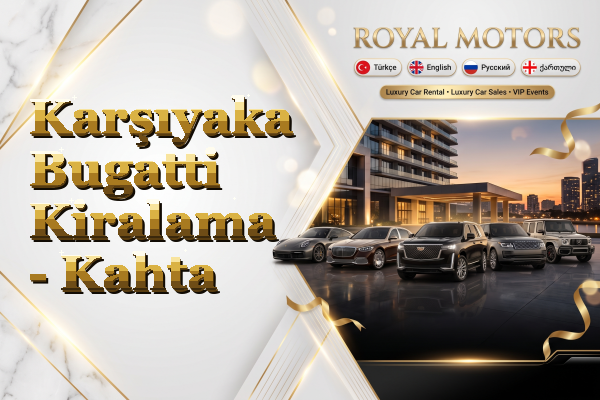 Karşıyaka Bugatti Kiralama - Kahta