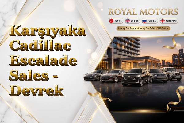 Karşıyaka Cadillac Escalade Sales - Devrek