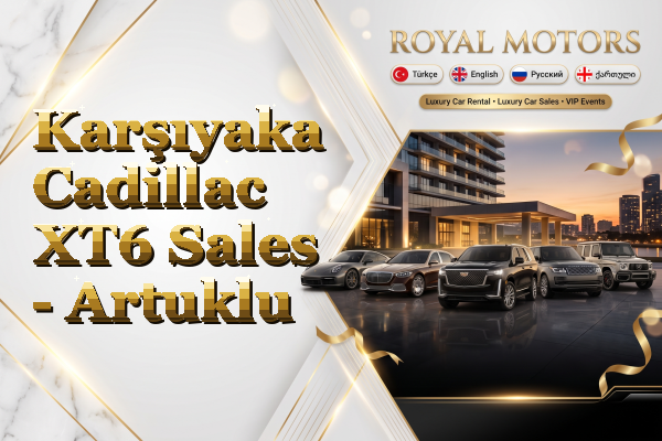 Karşıyaka Cadillac XT6 Sales - Artuklu