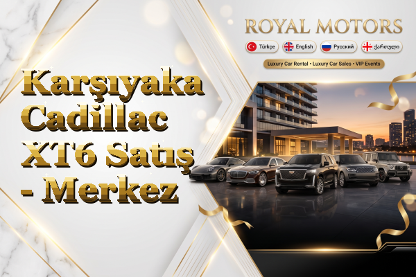 Karşıyaka Cadillac XT6 Satış - Merkez
