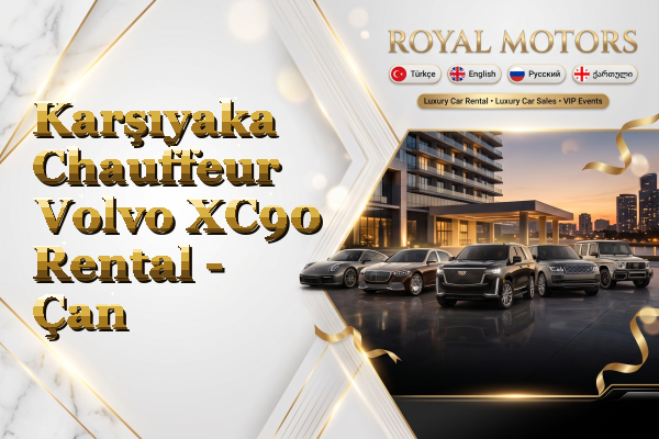 Karşıyaka Chauffeur Volvo XC90 Rental - Çan