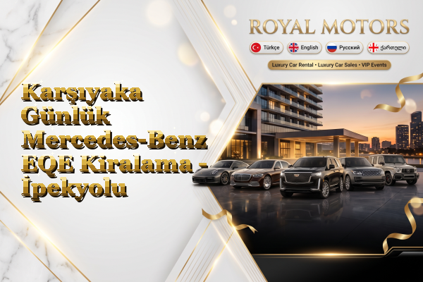 Karşıyaka Günlük Mercedes-Benz EQE Kiralama - İpekyolu