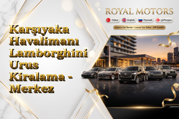 Karşıyaka Havalimanı Lamborghini Urus Kiralama - Merkez