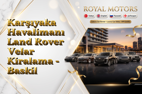 Karşıyaka Havalimanı Land Rover Velar Kiralama - Baskil