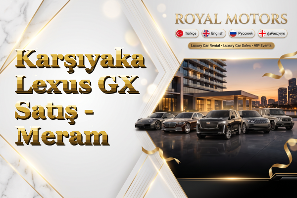 Karşıyaka Lexus GX Satış - Meram