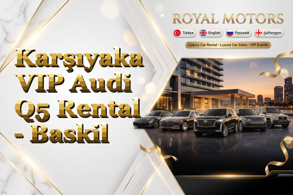 Karşıyaka VIP Audi Q5 Rental - Baskil