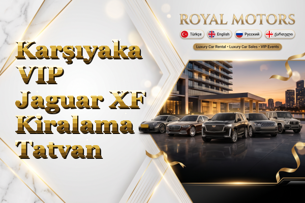 Karşıyaka VIP Jaguar XF Kiralama - Tatvan