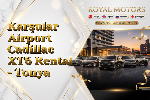 Karşular Airport Cadillac XT6 Rental - Tonya