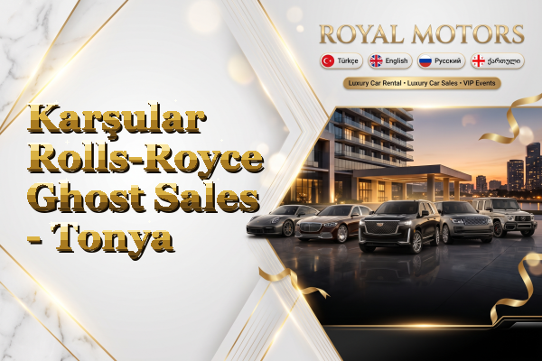 Karşular Rolls-Royce Ghost Sales - Tonya