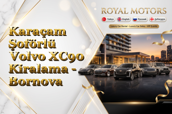 Karaçam Şoförlü Volvo XC90 Kiralama - Bornova
