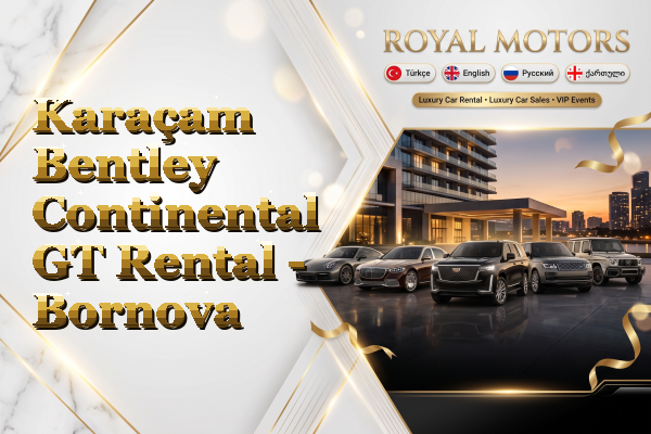 Karaçam Bentley Continental GT Rental - Bornova
