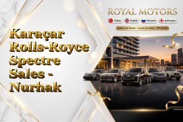 Karaçar Rolls-Royce Spectre Sales - Nurhak