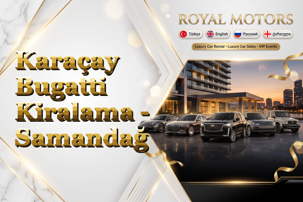 Karaçay Bugatti Kiralama - Samandağ