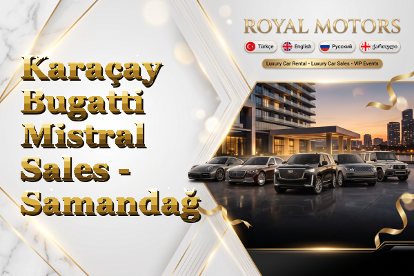 Karaçay Bugatti Mistral Sales - Samandağ
