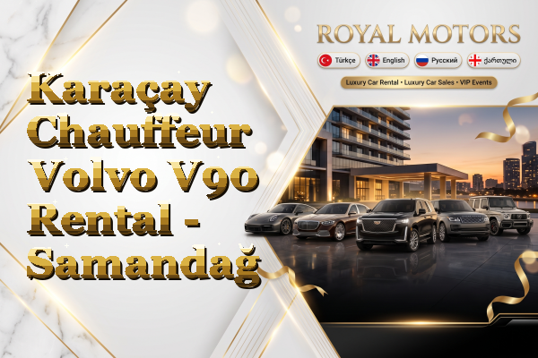 Karaçay Chauffeur Volvo V90 Rental - Samandağ