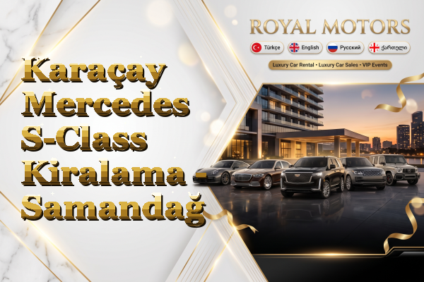 Karaçay Mercedes S-Class Kiralama - Samandağ