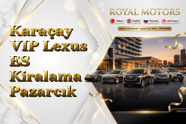 Karaçay VIP Lexus ES Kiralama - Pazarcık