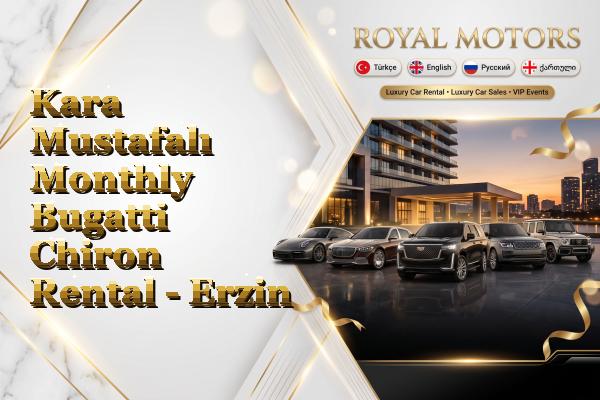 Kara Mustafalı Monthly Bugatti Chiron Rental - Erzin