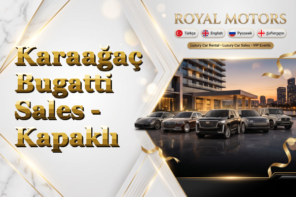 Karaağaç Bugatti Sales - Kapaklı