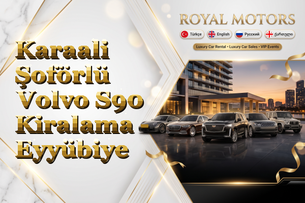 Karaali Şoförlü Volvo S90 Kiralama - Eyyübiye