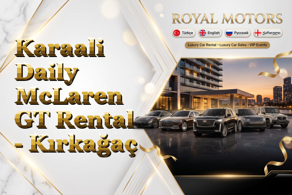 Karaali Daily McLaren GT Rental - Kırkağaç