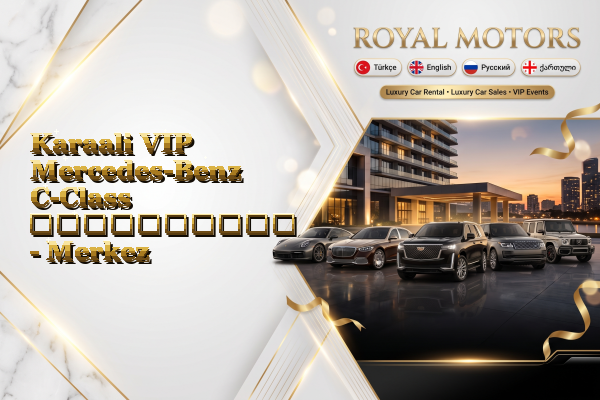 Karaali VIP Mercedes-Benz C-Class გაქირავება - Merkez