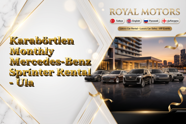 Karabörtlen Monthly Mercedes-Benz Sprinter Rental - Ula