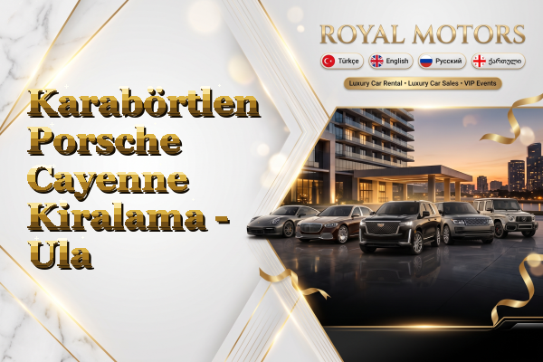 Karabörtlen Porsche Cayenne Kiralama - Ula