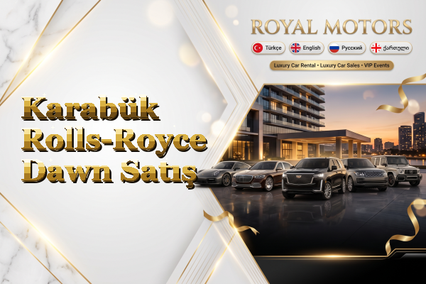 Karabük Rolls-Royce Dawn Satış