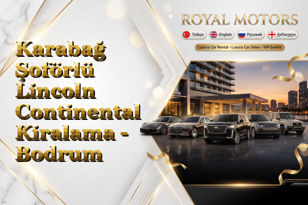 Karabağ Şoförlü Lincoln Continental Kiralama - Bodrum