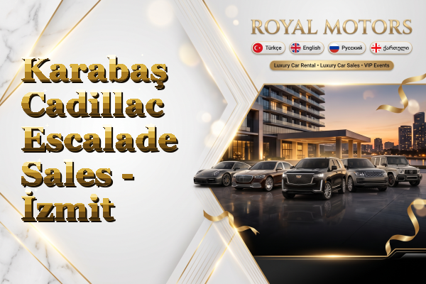 Karabaş Cadillac Escalade Sales - İzmit