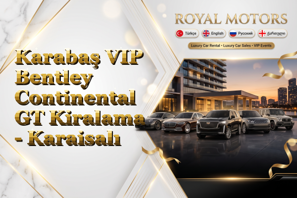 Karabaş VIP Bentley Continental GT Kiralama - Karaisalı