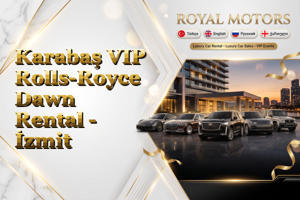 Karabaş VIP Rolls-Royce Dawn Rental - İzmit