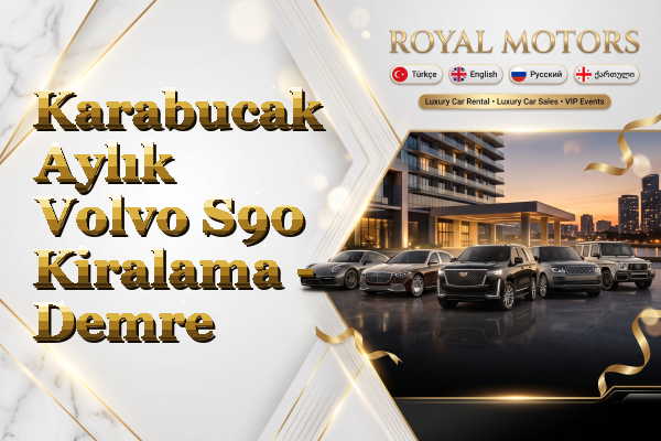 Karabucak Aylık Volvo S90 Kiralama - Demre