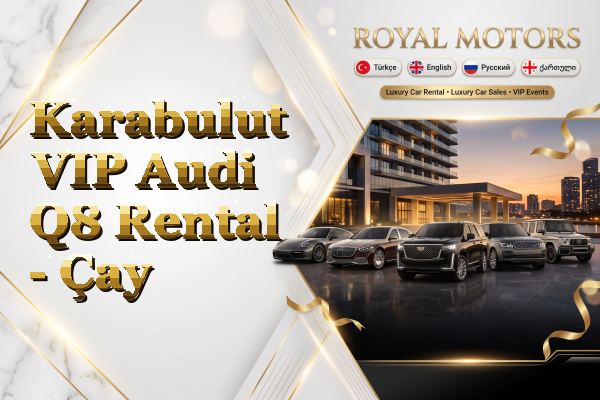Karabulut VIP Audi Q8 Rental - Çay