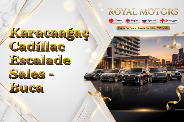 Karacaağaç Cadillac Escalade Sales - Buca