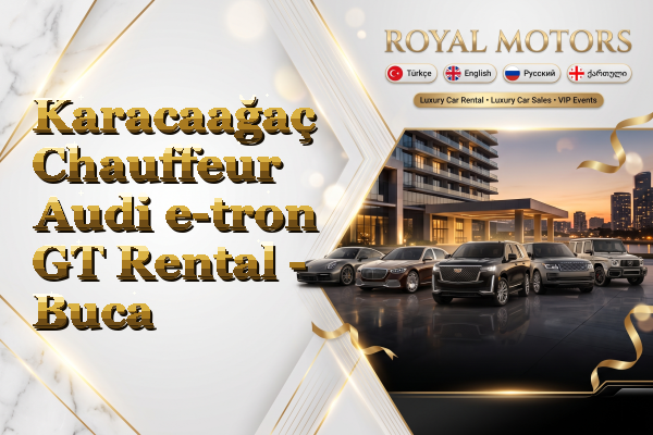 Karacaağaç Chauffeur Audi e-tron GT Rental - Buca