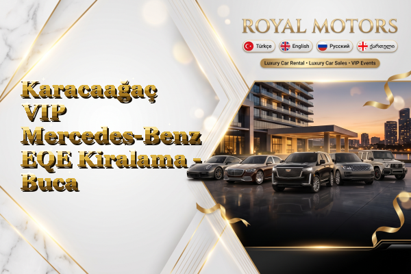 Karacaağaç VIP Mercedes-Benz EQE Kiralama - Buca
